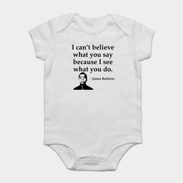 James Baldwin, I can’t believe what you say because I see what you do, Black History Baby Bodysuit by UrbanLifeApparel